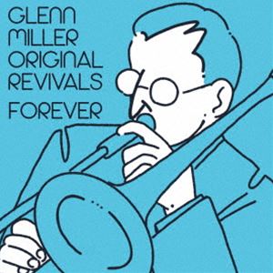 グレン・ミラー・オリジナル・リヴァイヴァルス / フォーエヴァー（完全限定生産盤） [CD]