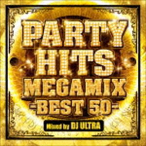 ディージェイ・ウルトラ（MIX） / PARTY HITS MEGAMIX -BEST 50- Mixed by DJ ULTRA [CD]