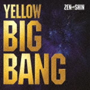 Zen ＆ Shin / YELLOW BIG BANG CD