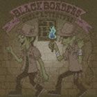 BLACK BORDERS / GREAT ADVENTURE [CD]