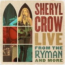 A SHERYL CROW / LIVE FROM THE RYMAN AND MORE [2CD]