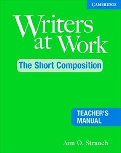 Writers at Work The Short Composition Teacher’s Manual