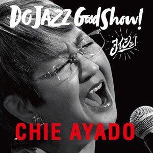 綾戸智恵（vo、p） / DO JAZZ Good Show! （ヨイショ!） [CD]