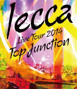 lecca／LIVE TOUR 2014 TOP JUNCTION [Blu-ray]
