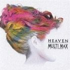 楽天ぐるぐる王国　楽天市場店MULTI MAX / HEAVEN [CD]