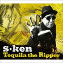 S-KEN / Tequila the Ripper [CD]