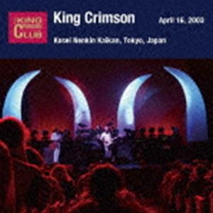 キング・クリムゾン / 2003年4月16日 東京・新宿厚生年金会館 「真・電気の日」SHM-CDエディション（SHM-CD） [CD]