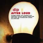 dip / AFTER LOUD [CD]