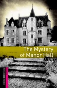 Oxford Bookworms Library 3rd Edition Starter The Mystery of Manor Hall