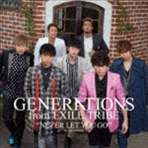 GENERATIONS from EXILE TRIBE / NEVER LET YOU GO（CD＋DVD） [CD]