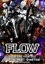 FLOW／FLOW LIVE TOUR 2013 ツアー THE MAX -Grand Fainal- at 舞浜アンフィシアター DVD