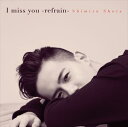 đ / I miss you -refrain-i񐶎YՁ^CD{DVDj [CD]