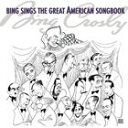 A BING CROSBY / BING SINGS THE GREAT AMERICAN SONGBOOK [CD]