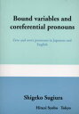 Bound variables and coreferential pronouns Zero and overt pronouns in Japanese and English