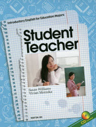 Student Teacher Introductory English for Education Majors 教室で教える人のための『ベーシックコミュニケーション』