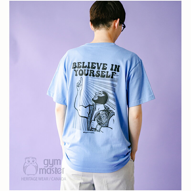 gym master(ジムマスター)公式5.6oz BELIEVE IN YOURSELF TEE｜メンズ レディース｜ユニセックス｜丸首｜クルーネック｜半袖｜部屋着 綿100%｜プリントtシャツ｜夏服 カジュアル?覆面レスラー プロレス かわいい おしゃれ T恤衫｜G174749