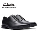 クラークス メンズ ホワードオーバー ブラック Clarks Howard Over 26174925 スワールトゥ ビジネスシューズ 本革 靴 彼氏 父の日 ...