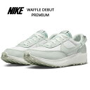 iCL Y Xj[J[ btfr[ v~A zCg NIKE WAFFLE DEBUT PREMIUM DV0813-100 jO V[Y