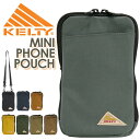 【SALE 10%OFF】 KELTY ケルティ MINI PHONE POUCH ミニフォンポーチ ショルダーバッグ 正規品 メンズ レディース スマホショル...
