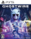 Ghostwire:Tokyo(S[XgC[ gELE) -PS5