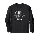 FUNNY COFFEE WINE LOVER QUOTE GIFT コーヒー 贈り物 長袖Tシャツ