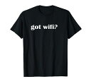 GotWifi?WirelessInternetNetworkTシャツ