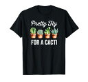 サボテン、サボテン植物のためのプリティフライ-面白い多肉植物Tシャツ