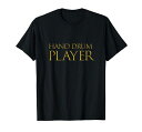 HANDDRUMPLAYER-DRUMMUSICINSTRUMENTMUSICIANHANDDRUMTシャツ