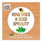 【洋書】種はどうやって芽を出すの？はらぺこあおむしのライフサイクル [エリック・カール] How Does a Seed Sprout？ Life Cycles with The Very Hungry Caterpillar [Eric Carle] 絵本