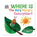 はらぺこあおむし　絵本 【洋書】はらぺこあおむしはどこ？ [エリック・カール] Where Is The Very Hungry Caterpillar？: A Lift-the-Flap Book [Eric Carle] 絵本 しかけえほん リフトザフラップブック