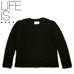 【セール50%OFF】 LIFE IS.... ライフイズ AUSTERE CREW KNIT オスティア クルー ニット 日本製 ブラック