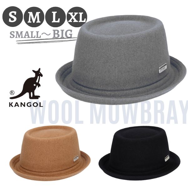 [商品名] カンゴール/KANGOL/kangol/WOOL MOWBRAY/WOOLMOWBRAY/ウールモウブレイ/モウブレイ/ポークパイハット/ポークパイ/テラピンチ/フェルトハット/ウールハット/ソフトハット/中折れハット/中折れ帽子/中折れ帽/中折れ/ハット/HAT/帽子/帽子通販/通販 [機能/特徴] 正規品/日本正規代理店品/小つば/ショートブリム/ウール/WOOL/フェルト/ウールフェルト/メルトン/厚手/大きめ/大きい/大きいサイズ/大きいサイズの帽子/ビッグ/ビッグサイズ/BIG/ラージ/ラージサイズ/LARGE/小さめ/小さい/小さいサイズ/小さいサイズの帽子/スモールサイズ/SMALL [対象] 男性/男性用/男性物/メンズ/MENS/男女兼用/ユニセックス/UNISEX/女性/女性用/女性物/レディース/レディス/LADIES/LADIES'/LADYS/LADY'S/10代/20代/30代/40代/Sサイズ/Mサイズ/Lサイズ/LLサイズ/XLサイズ/2Lサイズ/55cm/56cm/57cm/58cm/59cm/60cm/61cm [参照用途] デイリーユース/タウンユース/普段使い/カジュアル/ストリート/ダンス/スケボー/スケートボード/ショッピング/買い物/旅行/アウトドア/贈り物/ギフト/プレゼント/お祝い/誕生日/birthday/誕生日プレゼント/ファッショングッズ/グッズ/アイテム/コーディネート/コーデ/秋/冬/秋物/冬物/冬の帽子/秋冬小物/秋冬雑貨/秋冬帽子/ファッション/アイテム/ファッション小物/ファッション雑貨/メンズファッション/レディースファッション/ファッションコーデ/おしゃれコーデ/リンクコーデ/ファッショングッズ/グッズ/服飾小物/服飾雑貨/小物/雑貨 [イメージ] ロングセラー/スタンダード/定番/王道/軽い/軽量/使いやすい/機能的/ブランド/ロゴ/ワンポイント/かっこいい/カッコイイ/クール/COOL/おしゃれ/オシャレ/お洒落/ナチュラル/シンプル/プレーン/無地/人気/売れ筋/おすすめ/トレンド/流行/ランキング [カラー] ブラック/黒/BLACK/スレートグレー/SLATEGREY/グレー/灰色/ねずみ色/GREY/GRAY/ウッド/WOOD/キャメル/CAMEL/ベージュ/BEIGE ◆ information 通常、1〜3営業日後を目安に発送いたします。[繁忙期除く] ラッピングを承っております。手書きのメッセージカードもOK☆ ⇒ラッピングをご希望の方はこちらから サイズの測り方と帽子サイズ目安表です。ご参考になさって下さい。⇒詳しくはこちらから セール品の返品・交換はお受けきでません。SALE対象品は ⇒必ず注意事項をご一読下さいませ 商品到着後5日以内にご一報下さい。詳細は ⇒返品条件など販売に関する重要事項をご参照願います メルマガ会員様だけのセール＆クーポンや、ポイントアップ情報などなど、お得な情報がいっぱいです！ ⇒メルマガ登録はこちらから平らなトップに円筒形で独特のフチがあるポークパイハットのMOWBRAY。名前の由来はイギリスのプレミアムパイ[MELTON MOWBRAY]から名付けられました。定番ながらKangolロゴプレートがスタイリッシュで大人な雰囲気もあり、色あせない人気の逸品。日本正規代理店品なので安心してお買い求めください。 サイズ Sサイズ：約55～56cm Mサイズ：約56～57cm Lサイズ：約58cm〜59cm XLサイズ：約60cm〜61cm つば幅 約3cm 高さ 約10cm カラー BLACK(ブラック) SLATE GREY(グレー) WOOD(キャメル系) 素材 ウール70％　モダクリル30％ 生産国 Taiwan製 ご注意事項 生産過程において[糸の後処理の悪いもの][染色の際に起こる色むら][混紡][サイズ感や形などの個体差]等が生じる場合がございます。 骨格や髪型などによる頭の形、かぶり方やかぶり心地のお好み、フィット感には個人差がございます。また、商品に個体差が生じる場合もございますので、表記サイズは目安としてお考え下さい。ご不明な点などございましたらお気軽にご相談ください。 楽天ランキング第1位★ありがとうございました！ ◆ギフトラッピング承ります♪ こちらをクリック　してお買い物カゴに入れてください◆