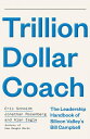 【中古】 Trillion Dollar Coach: The Leadership Handbook of Silicon Valley's Bill Campbell