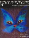 【中古】 Why Paint Cats: The Ethics of Feline Aesthetics