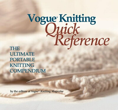  Vogue Knitting Quick Reference: The Ultimate Portable Knitting Compendium