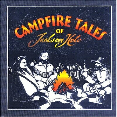 【中古】 Campfire Tales of Jackson Hole