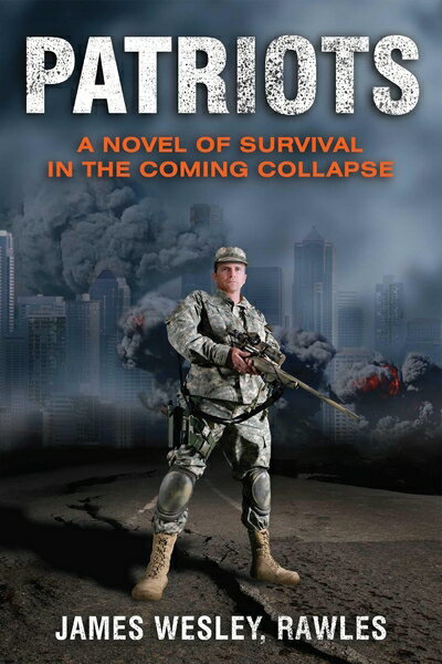 【中古】 Patriots: A Novel of Survival in the Coming Collapse