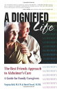 【中古】 A Dignified Life: The Best Friends Approach to Alzheimer's Care