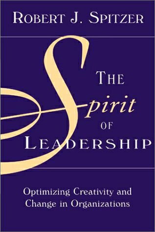 【中古】 The Spirit of Leadership: Optimizing Creativity and Change in Organizations