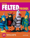 【中古】 Making Felted Friends: 25 Toys & Gifts