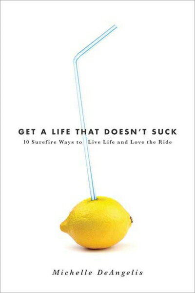 【中古】 Get a Life That Doesn't Suck: 10 Surefire Ways to Live Life and Love the Ri...