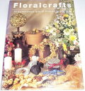 【中古】 Floralcrafts: 50 Extraordinary Gifts and Projects, Step by Step