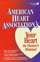 【中古】 American Heart Association's Your Heart: An Owner's Manual