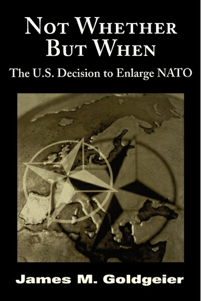 【中古】（新古品・未使用品） Not Whether But When: The U.S. Decision to Enlarge NATO