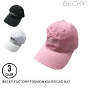 BECKY FACTORY xbL[t@Ng[ FASHION KILLER DAD HAT 3F Lbv Xq 60