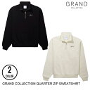 GRAND COLLECTION グランドコレクション QUARTER ZIP SWEATSHIRT 2色 M-L スウェット