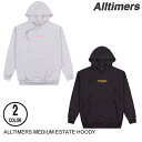 ALLTIMERS I[^C}[Y MEDIUM ESTATE HOODY 2F L t[fB Z