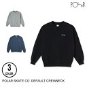 POLAR SKATE CO. ポーラー DEFAULT CREWNECK 3色 M-L トレーナー セ