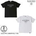 ELECTRIC エレクトリック UNDERVOLT TEE 2色 半袖Tシャツ 日本代理店正規品 セ