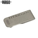 バーゴ バーゴ VARGO チタニウム マネークリップ チタン キャンプ バーベキュー アウトドア T-428 VART428